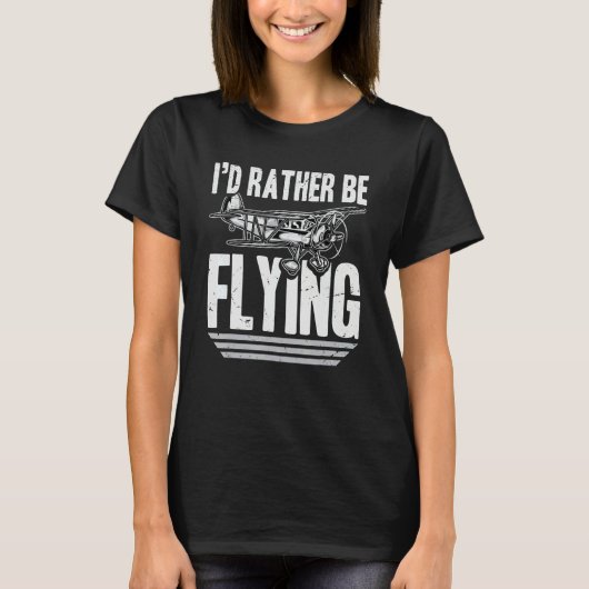 I'd Rather Be Flying Airplanes Love Hobby Interest T-Shirt (Vorderseite)