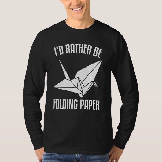I'D Rather Be Folding paper Origami T-Shirt (Vorderseite)