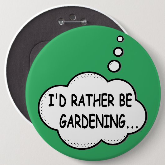 I'd Rather Be Gardening Green Button (Vorne & Hinten)