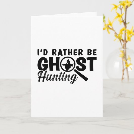I'd Rather Be Ghost Hunting Ghost Hunter Hunt Karte (Gelbe Blume)