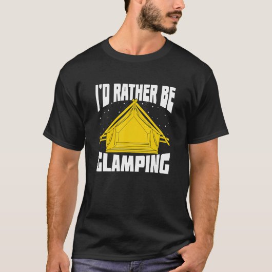 I'd Rather Be Glamping T-Shirt (Vorderseite)