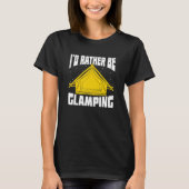 I'd Rather Be Glamping T-Shirt (Vorderseite)