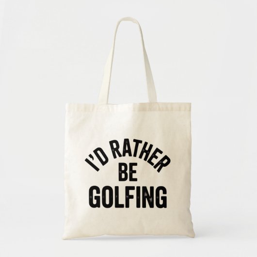 I'd Rather Be Golfing Funny Gift for Golfer Tragetasche (Vorne)