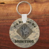 I'd Rather Be Hunting for Hunters Schlüsselanhänger (Vorderseite)