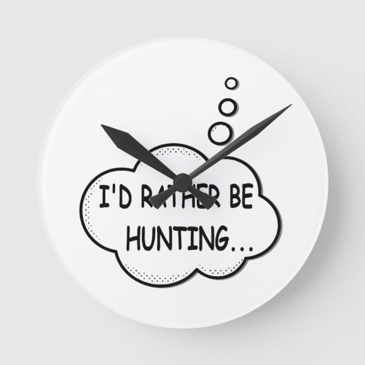 I'd Rather Be Hunting Runde Wanduhr (Vorderseite)
