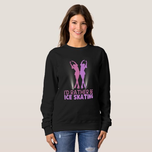 I'd Rather Be Ice Skating Figure Skater Sweatshirt (Vorne ganz)