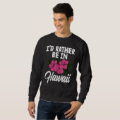 I'd Rather Be In A Hawaii   Men Flower Aloha Party Sweatshirt (Vorne ganz)