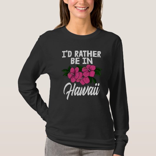 I'd Rather Be In A Hawaii Men Flower Aloha Party T-Shirt (Vorderseite)