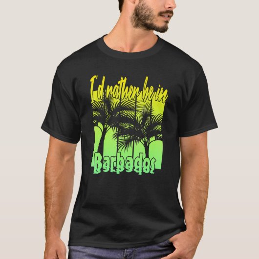 I'd Rather Be in Barbados T-Shirt (Vorderseite)