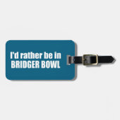 I'd Rather Be In Bridger Bowl Gepäckanhänger (Vorderseite horizontal)