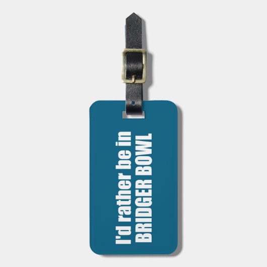 I'd Rather Be In Bridger Bowl Gepäckanhänger (Vorderseite vertikal)