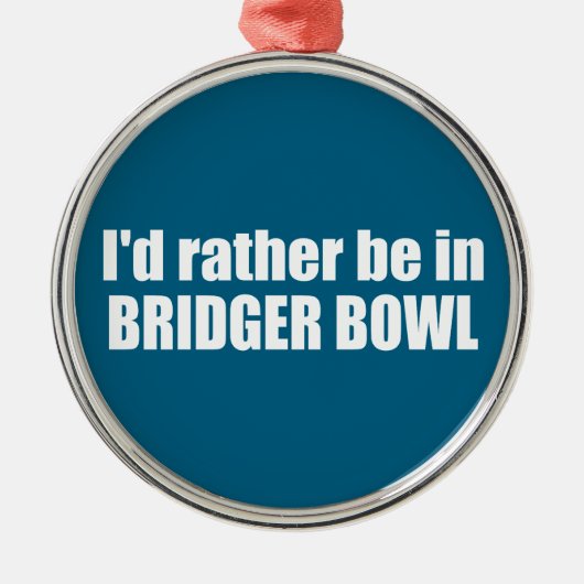 I'd Rather Be In Bridger Bowl Ornament Aus Metall (Vorne)