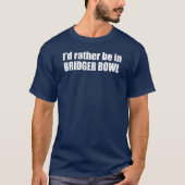 I'd Rather Be In Bridger Bowl T-Shirt (Vorderseite)