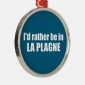 I'd Rather Be In La Plagne France Ornament Aus Metall (Rechts)