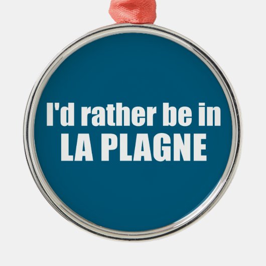 I'd Rather Be In La Plagne France Ornament Aus Metall (Vorne)