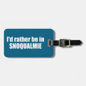 I'd Rather Be In Snoqualmie Washington Gepäckanhänger (Vorderseite horizontal)