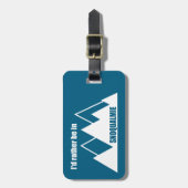 I'd Rather Be In Snoqualmie Washington Mountain Gepäckanhänger (Vorderseite vertikal)