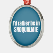 I'd Rather Be In Snoqualmie Washington Ornament Aus Metall (Links)