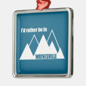 I'd Rather Be In Waynesville Mountain Ornament Aus Metall (Links)