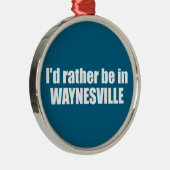 I'd Rather Be In Waynesville North Carolina Ornament Aus Metall (Rechts)
