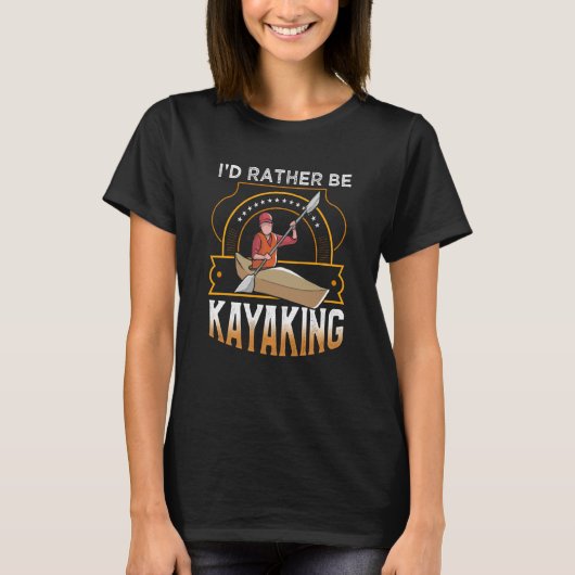 I'D rather be Kayaking lake Kayaking T-Shirt (Vorderseite)