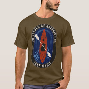 Id Rather Be Kayaking on Lake Marie in Wisconsin T-Shirt