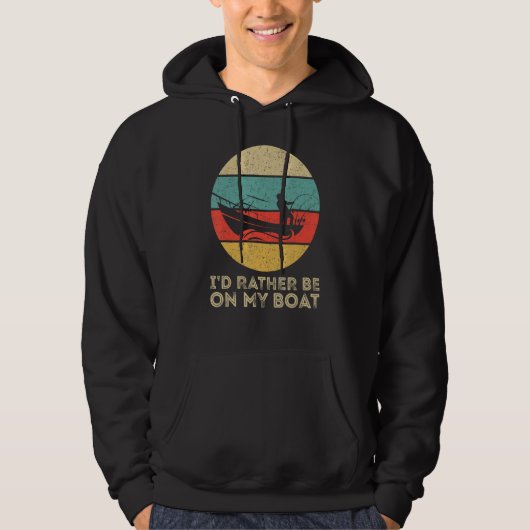 I'd Rather Be On My Boat Captain Boating Hoodie (Vorderseite)