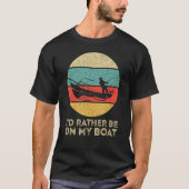 I'd Rather Be On My Boat Captain Boating T-Shirt (Vorderseite)