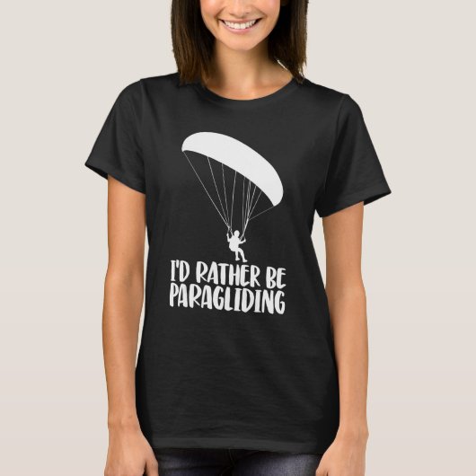 I'd Rather Be Paragliding   Women Paraglider Adven T-Shirt (Vorderseite)