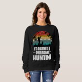 I'd Rather Be Pheasant Hunting  Pheasant Hunter Vi Sweatshirt (Vorne ganz)
