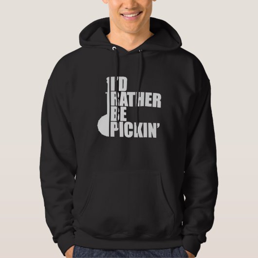 Id Rather Be Pickin Banjo Hoodie (Vorderseite)