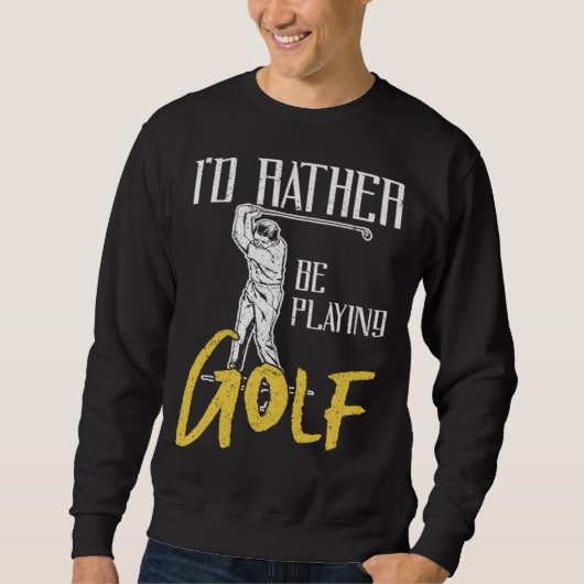 Id Rather Be Playing Golf Trainer Sweatshirt (Vorderseite)