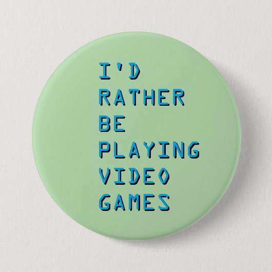 I'd rather be playing video games badge button (Vorderseite)