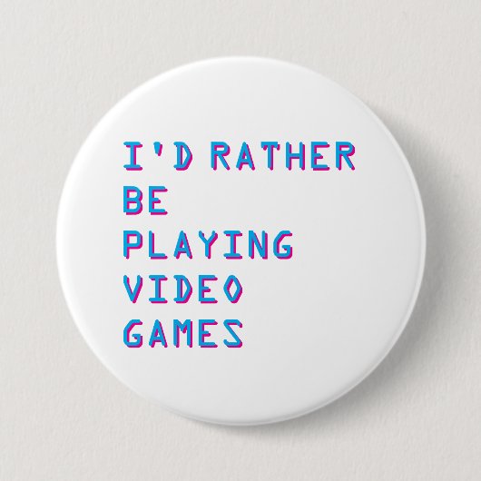 I'd rather be playing video games badge button (Vorderseite)