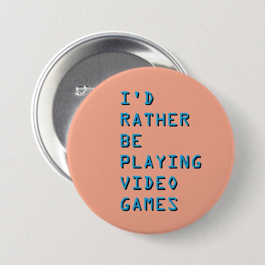 I'd rather be playing video games badge button (Vorne & Hinten)