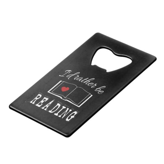 I'd rather be reading kreditkarten flaschenöffner (Vorderseite Schrägansicht)