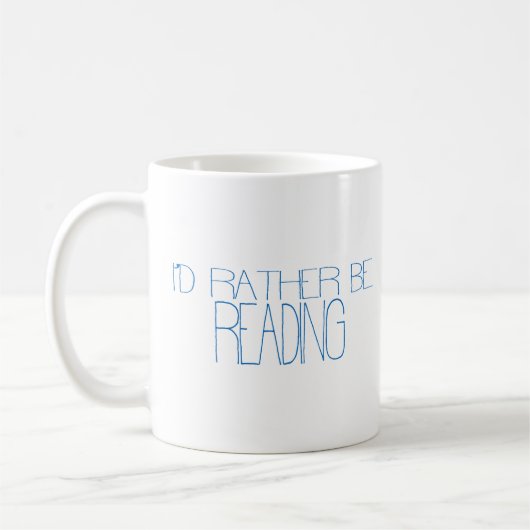 I'd Rather Be Reading Mug Kaffeetasse (Links)