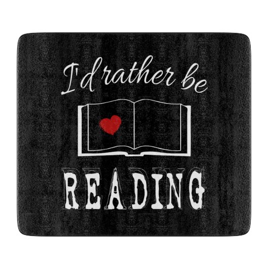 I'd rather be reading schneidebrett (Vorderseite)