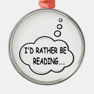 I'd Rather Be Reading Silbernes Ornament