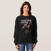 I'd Rather Be Riding Horse Lover Equestrian Show J Sweatshirt (Vorne ganz)