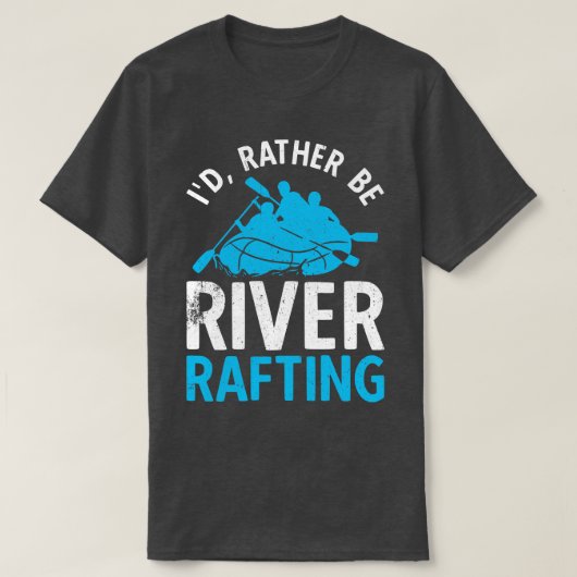 Id Rather Be River Rafting T-Shirt (Design vorne)