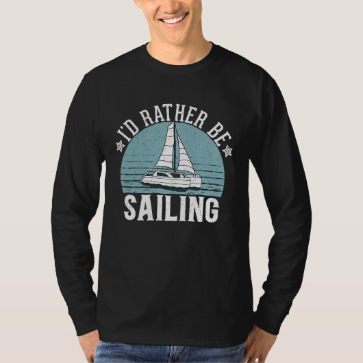 I'd Rather Be Sailing Catamaran Captain  5 T-Shirt (Vorderseite)