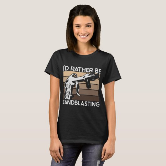 I'd Rather be Sandblasting T-Shirt (Vorne ganz)