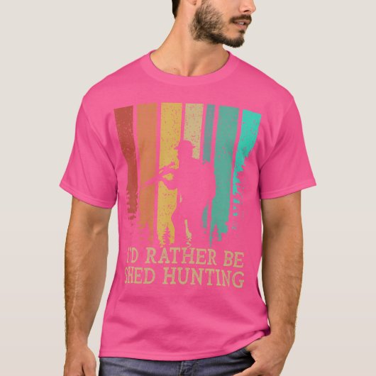 Id Rather Be Shed Hunting Deer Hunter Elk Animal S T-Shirt (Vorderseite)