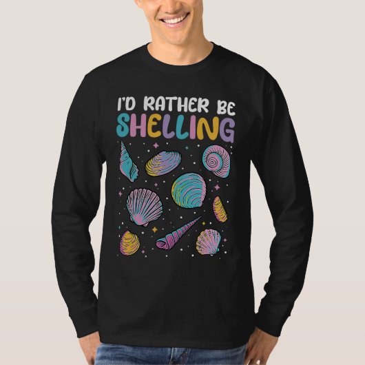 I'd Rather Be Shelling Sea Shell Collecting T-Shirt (Vorderseite)