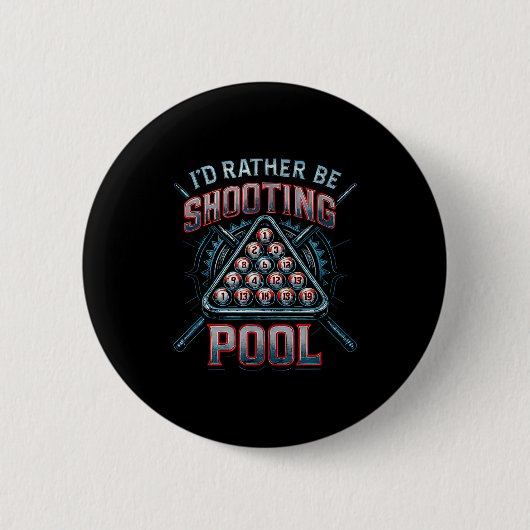 I'd Rather Be Shooting Ol 8 Ball Player Billiards  Button (Vorderseite)