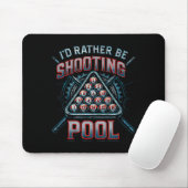 I'd Rather Be Shooting Ol 8 Ball Player Billiards Mousepad (Mit Mouse)