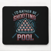 I'd Rather Be Shooting Ol 8 Ball Player Billiards Mousepad (Vorne)