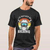 I'd Rather be Skiing, Funny skier Gift T-Shirt (Vorderseite)