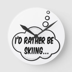 I'd Rather Be Skiing Runde Wanduhr